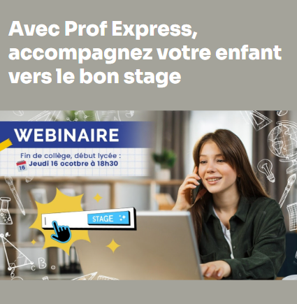 Avec Prof Express, accompagnez votre enfant vers le bon stage !